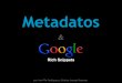 "Meta datos & Google Rich Snippets" por @iplarodriguez