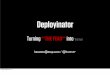 Deployinator: Turning **THE FEAR** into ..the fear