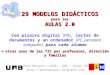 29 MODELOS DIDÁCTICOS para las AULAS 2.0 Pere Marquès (2010). UAB - grupo DIM  Con pizarra digital (PD), lector de documentos