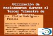 Utilización de Medicamentos durante el Tercer Trimestre de Embarazo: Fetotoxicidad. Dra. Elvira Rodríguez-Pinilla Sección de Teratología Clínica y Servicio