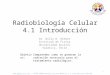 Objetivos: Comprender como se generan la radiación necesaria para el tratamiento radiológico. 1 Radiobiología Celular 4.1 Introducción 