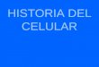 HISTORIA DEL CELULAR. 1 GENERACION 2 GENERACION 3 GENERACION ANTENA WALKIE TALKIE ROAMING FDMA TDMA CDMA GSM