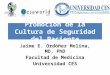 Promoción de la Cultura de Seguridad del Paciente Jaime E. Ordóñez Molina, MD, PhD Facultad de Medicina Universidad CES
