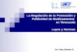 La Regulación de la Promoción y Publicidad de Medicamentos en Venezuela Leyes y Normas Dra. Mery Ramírez R