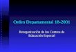 Orden Departamental 18-2001 Reorganización de los Centros de Educación Especial