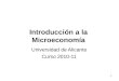 1 Introducción a la Microeconomía Universidad de Alicante Curso 2010-11