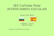 IES Cañada Real INTERCAMBIO ESCOLAR Curso 2012-2013 Galapagar ( España) Varna ( Bulgaria) Organiza: Departamento de Inglés IES Cañada Real INTERCAMBIO