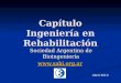 Capítulo Ingeniería en Rehabilitación Sociedad Argentina de Bioingeniería  Abril 2010