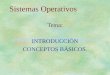 Sistemas Operativos Tema: INTRODUCCIÓN CONCEPTOS BÁSICOS