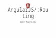 Dive into AngularJS Routing