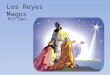 Los Reyes Magos Por Dan Cuando los Reyes vieron al niño, en un portal cerquita de Belén, se confirmó la tradición más fiel que habla de su gloria hasta