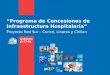 Programa de Concesiones de Infraestructura Hospitalaria Proyecto Red Sur – Curicó, Linares y Chillan
