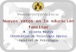 Nuevos retos en la educación familiar M. Vicenta Mestre Catedrática de Psicología Básica Facultat de Psicologia