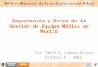 Importancia y Retos de la Gestión de Equipo Médico en México Ing. Teófila Cadena Alfaro Octubre 6 - 2012