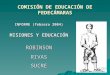 COMISIÓN DE EDUCACIÓN DE FEDECÁMARAS INFORME (febrero 2004) MISIONES Y EDUCACIÓN ROBINSON RIVAS SUCRE