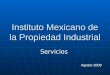 Instituto Mexicano de la Propiedad Industrial Servicios Agosto 2008