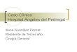 Caso Clínico Hospital Ángeles del Pedregal Iliana González Pezzat Residente de Tercer año Cirugía General