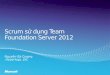 ScrumDay Vietnam 2012 - Scrum with Team Foundation Server - Quang