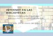 INTERNET EN LAS BIBLIOTECAS Servicios Bibliotecarios Provinciales Biblioteca Pública Provincial de Granada Granada, 29 de enero de 2007