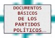 1 Profra. y Dip. Lucila Garfias Gutiérrez. Los documentos básicos de un partido político están constituidos por la declaración de principios, el programa
