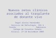 Nuevos retos clínicos asociados al trasplante de donante vivo Ángel Alonso Hernández Servicio de Nefrología. CHU A Coruña Seminario Galego de Estudios