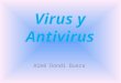 Virus y Antivirus Aimé Dondi Buera. Virus Un virus informático es un pequeño programa escrito intencionalmente para instalarse en el computador de un