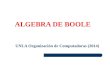 UNLA Organización de Computadoras (2014) ALGEBRA DE BOOLE