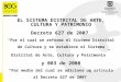 EL SISTEMA DISTRITAL DE ARTE, CULTURA Y PATRIMONIO Decreto 627 de 2007 Por el cual se reforma el Sistema Distrital de Cultura y se establece el Sistema