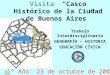 Visita Casco Histórico de la Ciudad de Buenos Aires Trabajo Interdisciplinario GEOGRAFÍA – HISTORIA EDUCACIÓN CÍVICA 1º Año: 23 de octubre de 2007