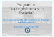Programa: La Legislatura y la Escuela Un acercamiento del alumno al trabajo parlamentario Resolución Nº151/98