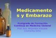 Medicamentos y Embarazo Postgrado de Formación Continua en Medicina General Prof. Dra. Alejandra Elizalde Cremonte Ortiz