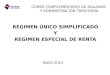 REGIMEN ÚNICO SIMPLIFICADO Y REGIMEN ESPECIAL DE RENTA SUNAT CURSO COMPLEMENTARIO DE ADUANAS Y ADMINISTRACIÓN TRIBUTARIA MAYO 2012