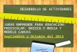 DESARROLLO DE ACTIVIDADES JUEGO EMPRENDE PARA EDUCACION: PREESCOLAR, BASICA Y MEDIA Y MODELO CANVAS Septiembre y Octubre del 2013