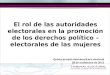 El rol de las autoridades electorales en la promoción de los derechos político – electorales de las mujeres Quinta jornada interamericana electoral 28