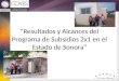 Resultados y Alcances del Programa de Subsidios 2x1 en el Estado de Sonora