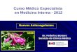 Nuevos Anticoagulantes Dr. Federico Bottaro Servicio de Clínica Médica 1920 Curso Médico Especialista en Medicina Interna - 2012
