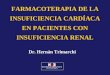 FARMACOTERAPIA DE LA INSUFICIENCIA CARDÍACA EN PACIENTES CON INSUFICIENCIA RENAL Dr. Hernán Trimarchi