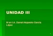 1 UNIDAD III M en I.A. Daniel Alejandro García López