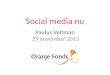 Social media nu - Oranje Fonds - Beste Maatjes Slotbijeenkomst 2013