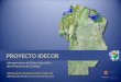 JORNADA DE SENSIBILIZACIÓN SOBRE IDE INFRAESTRUCTURA DE DATOS ESPACIALES PROYECTO IDECOR Infraestructura de Datos Espaciales de la Provincia de Córdoba