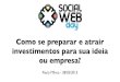 Palestra: Como se preparar e atrair investimentos para sua ideia ou empresa? - Social Web Day