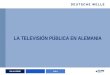 DW-AKADEMIEFolie 1 LA TELEVISIÓN PÚBLICA EN ALEMANIA