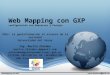 Web Mapping con GXP configuración con Geoserver y Postgis IDEs: la geoinformación al alcance de la sociedad Universidad del Azuay Ing. Martin Zhindon martin.zhindon.m@gmail.com