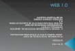 WEB 1.0 INICIO AÑOS 60 EN EL 90 HTML Imáge nes For mat os Colore s NAVEGA DORES Elisa internet explore Netsca pe Caracterí sticas Solo lectur a Techologia