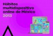 Hábitos multidispositivo online de México 2013