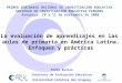 La evaluación de aprendizajes en las aulas de primaria en América Latina. Enfoques y prácticas PRIMER SEMINARIO NACIONAL DE INVESTIGACIÓN EDUCATIVA SOCIEDAD