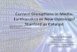 Current Disruptions in Media: Earthquakes or New Openings? Stanford as Catalyst
