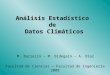 Análisis Estadístico de Datos Climáticos Facultad de Ciencias – Facultad de Ingeniería 2008 M. Barreiro – M. Bidegain – A. Díaz