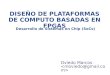 DISEÑO DE PLATAFORMAS DE COMPUTO BASADAS EN FPGAS Oviedo Marcos Desarrollo de Sistemas en Chip (SoCs)