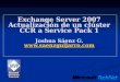 Exchange Server 2007 Actualización de un clúster CCR a Service Pack 1 Joshua Sáenz G.  